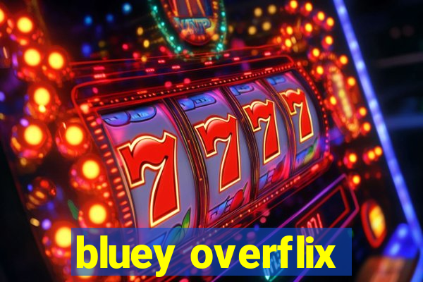 bluey overflix